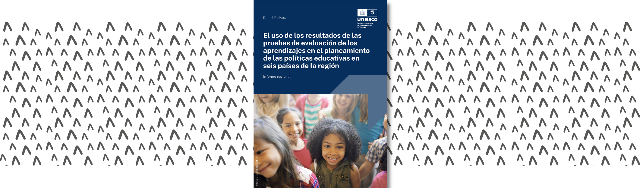 El uso de los resultados de las pruebas de evaluación de los aprendizajes en el planeamiento de las políticas educativas en seis países de la región