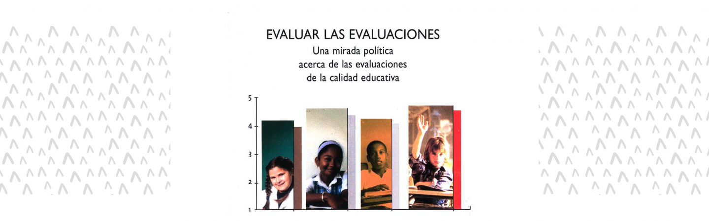 Evaluar las evaluaciones: una mirada política acerca de las evaluaciones de la calidad educativa