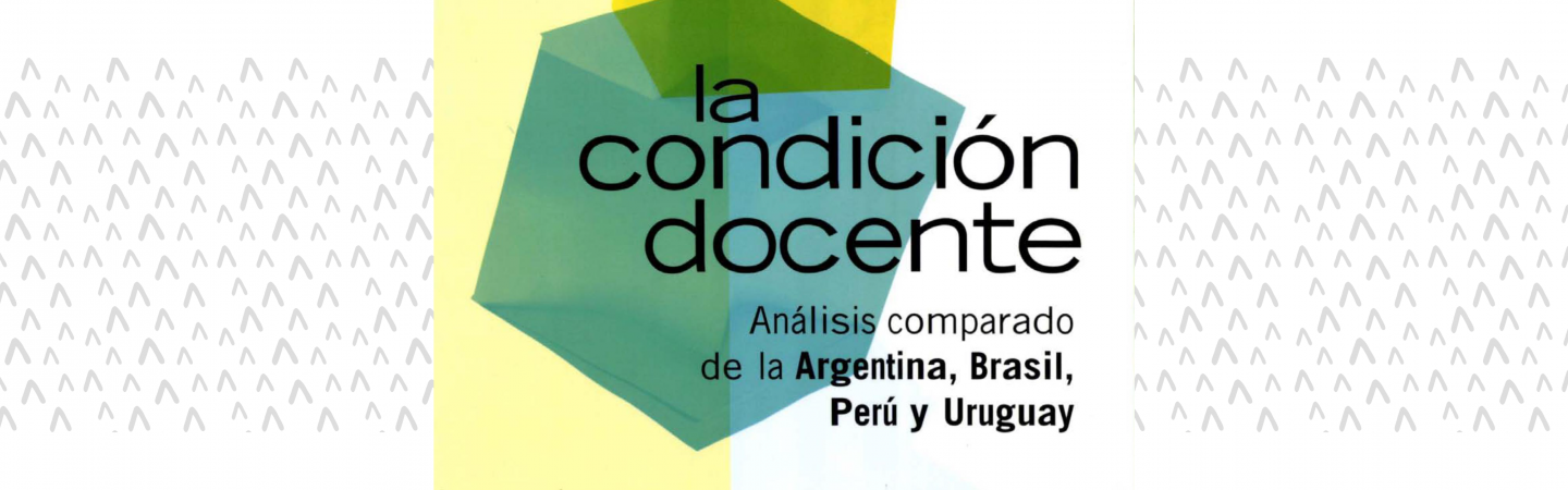 La Condición docente. Análisis comparado de la Argentina, Brasil, Perú y Uruguay