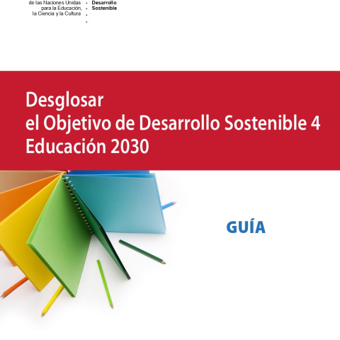 Educación 2030: Desglosar el Objetivo de Desarrollo Sostenible 4