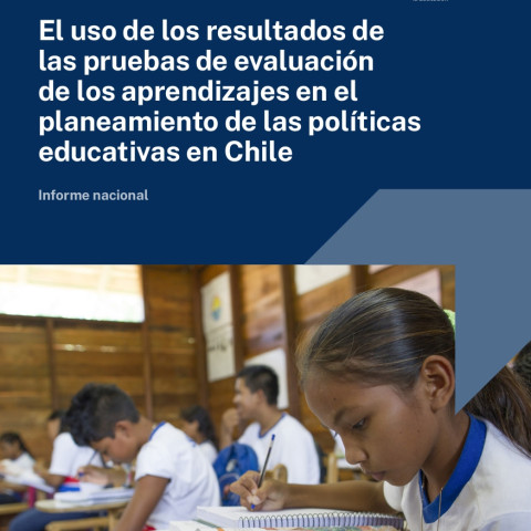 El uso de los resultados de las pruebas de evaluación de los aprendizajes en el planeamiento de las políticas educativas en Chile