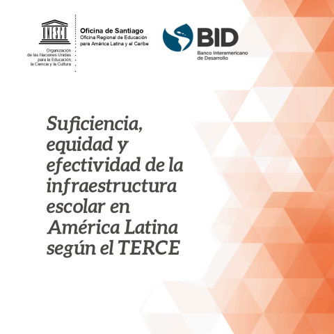 Suficiencia, equidad y efectividad de la infraestructura escolar en América Latina según el TERCE